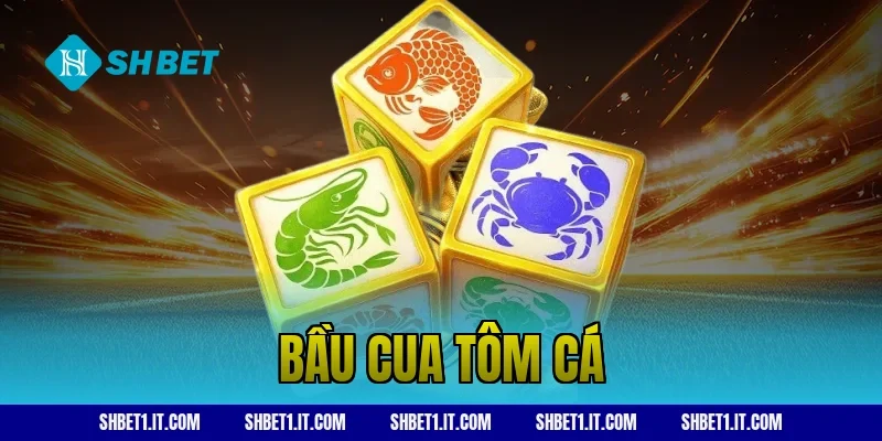 bầu cua tôm cá