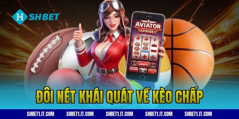 Đôi nét khái quát về kèo chấp