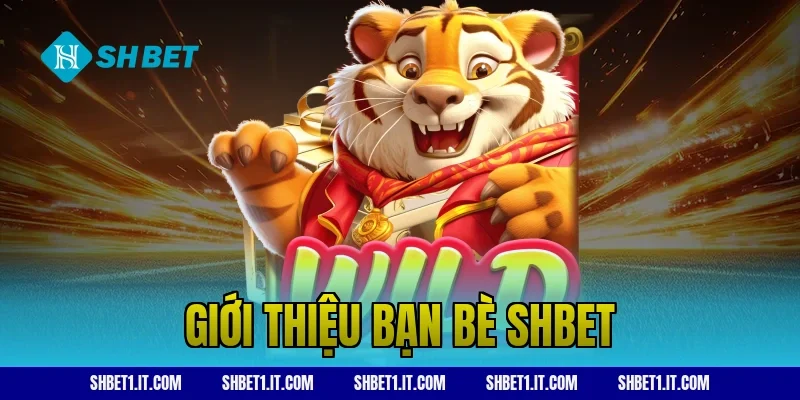 giới thiệu bạn bè SHBET