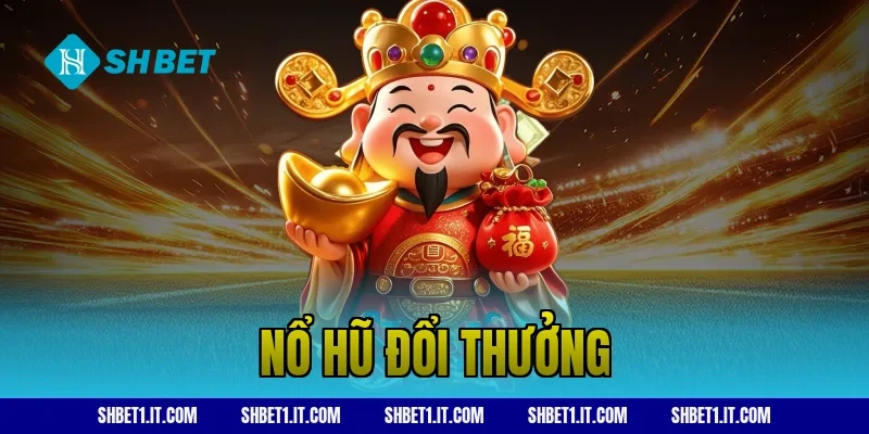 nổ hũ đổi thưởng