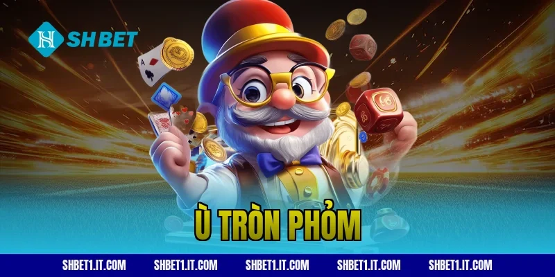 ù tròn phỏm